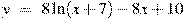 y~=~8\ln (x+7)-8x+10