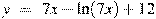 y~=~7x-\ln (7x)+12