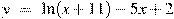y~=~\ln (x+11)-5x+2