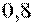 0{,}8