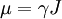 \! \mu = \gamma J