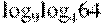 {{\log }_{9}}{{\log }_{4}}64
