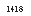 �������: 1418