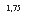 �������: 1,75