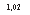 �������: 1,02