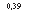 �������: 0,39