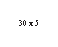 �������: 30 x 5 



