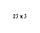 �������: 25 x 5 




