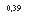 �������: 0,39