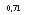 �������: 0,71