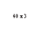 �������: 40 x 3 



