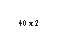 �������: 40 x 2 



