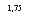 �������: 1,75