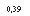 �������: 0,39