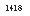 �������: 1418