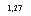 �������: 1,27