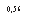 �������: 0,56