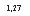 �������: 1,27