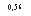 �������: 0,56