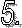 5.