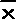 _ x