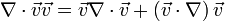 \nabla\cdot\vec{v}\vec{v} = \vec{v}\nabla\cdot\vec{v} + \left(\vec{v}\cdot\nabla\right)\vec{v}