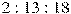 2 : 13 : 18