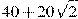40 + 20\sqrt{2}