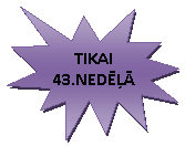 Пятно 1: TIKAI 43.NEDELA