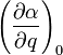 \left (\frac{\partial \alpha}{\partial q}\right )_0