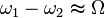 \omega_1-\omega_2\thickapprox\Omega