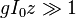 gI_0z\gg1