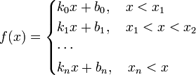 f(x)=\begin{cases} k_0 x+b_0,\quad x<x_1\\ k_1 x+b_1,\quad x_1<x<x_2\\ \cdots\\ k_n x+b_n,\quad x_n<x\end{cases}