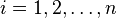 i=1,2,\ldots,n