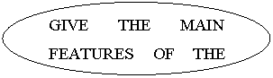 Овал: GIVE THE MAIN FEATURES OF THE CLASS SOCIETY