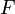 \ F