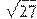 \sqrt{27}