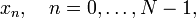 x_n, \quad n = 0,\dots,N-1,