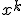 x^k