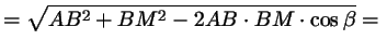 $\displaystyle = \sqrt{AB^2+BM^2-2AB\cdot BM\cdot\cos\beta}={}$