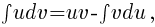 int{}{}{udv}=uv-int{}{}{vdu},