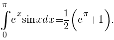 int{0}{pi}{e^x{sin}xdx}={1/2}(e^{pi}+1).