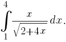 int{1}{4}{x/{sqrt{2+4x}}dx}.