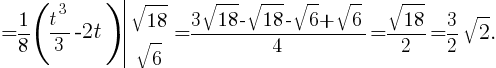 {}={1/8}({t^3}/3-2t)delim{|}{matrix{2}{1}{{sqrt{18}~} {sqrt{6}~}}}{}={3sqrt{18}-sqrt{18}-sqrt{6}+sqrt{6}}/4={sqrt{18}}/2={3/2}sqrt{2}.
