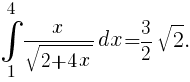int{1}{4}{x/{sqrt{2+4x}}dx}={3/2}sqrt{2}.