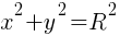 x^2+y^2=R^2