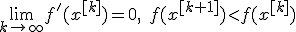\lim_{k \to \infty}f'(x^{[k]}) = 0, \; f(x^{[k+1]})<f(x^{[k]}) 