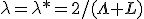  \lambda = \lambda* = 2/(\Lambda + L)