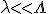 \lambda << \Lambda