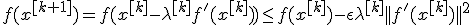 f(x^{[k+1]}) = f(x^{[k]}-\lambda^{[k]} f'(x^{[k]})) \leq f(x^{[k]})-\eps \lambda^{[k]}||f'(x^{[k]})||^2 